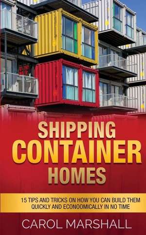 Shipping Container Homes de Carol Marshall