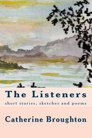 The Listeners de Catherine Broughton