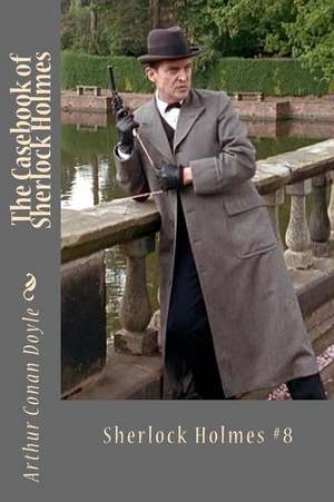 The Casebook of Sherlock Holmes de Arthur Conan Doyle