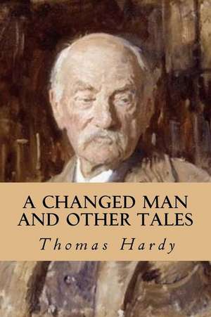 A Changed Man and Other Tales de Thomas Hardy