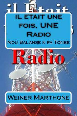 Il Etait Une Fois, Une Radio de Weiner Marthone