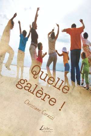 Quelle Galere ! de Christiane Corazzi