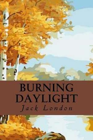 Burning Daylight de Jack London