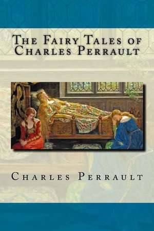 The Fairy Tales of Charles Perrault de Charles Perrault