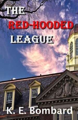 The Red-Hooded League de Bombard, Keith E.