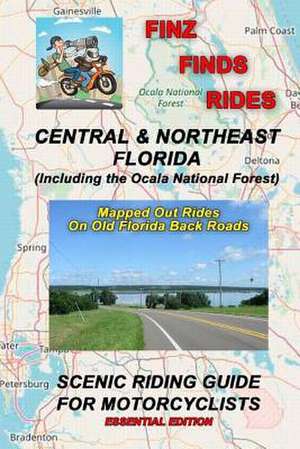 Finz Finds Scenic Rides in Central & Northeast Florida, Incl Ocala Nat. Forest de Steve Finz