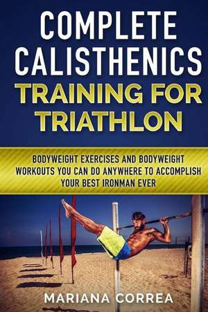 Complete Calisthenics Training for Triathlon de Mariana Correa