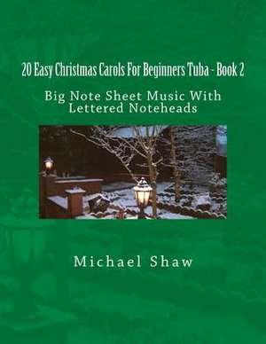 20 Easy Christmas Carols for Beginners Tuba - Book 2 de Michael Shaw