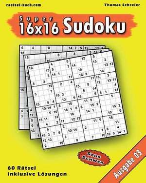 16x16 Super-Sudoku Ausgabe 03 de Thomas Schreier