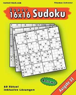 Leichte 16x16 Super-Sudoku Ausgabe 03 de Thomas Schreier