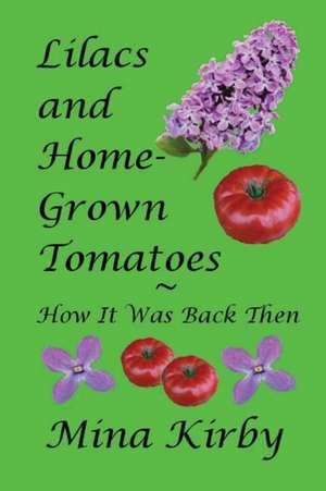 Lilacs and Home-Grown Tomatoes de Mina Kirby