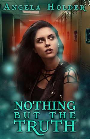 Nothing But the Truth de Angela Holder