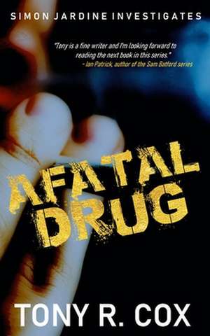 A Fatal Drug de Tony R. Cox