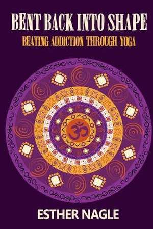 Bent Back Into Shape de Esther Nagle