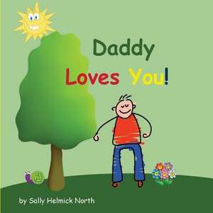 Daddy Loves You! de Sally Helmick North