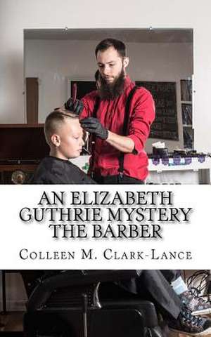 An Elizabeth Guthrie Mystery de Colleen M. Clark-Lance