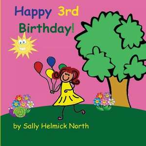 Happy Third Birthday! (Girl Version) de Sally Helmick North