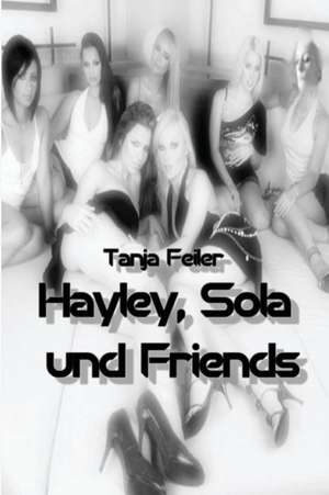 Hayley, Sola Und Friends de T. Tanja Feiler F.