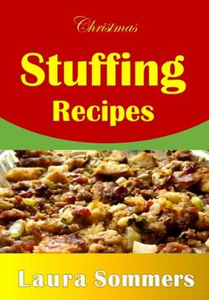 Christmas Stuffing Recipes de Laura Sommers