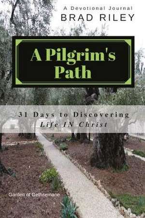 A Pilgrim's Path de Riley Msc, Rev Brad