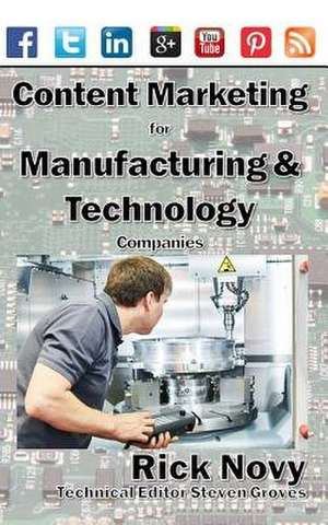 Content Marketing for Technical and Manufacturing Companies de Rick Novy