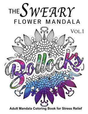 The Sweary Flower Mandala Vol.1 de Sweary Adventure