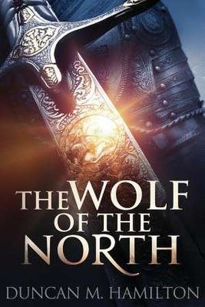 The Wolf of the North de Duncan M. Hamilton