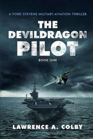 The Devil Dragon Pilot de Colby, Lawrence a.