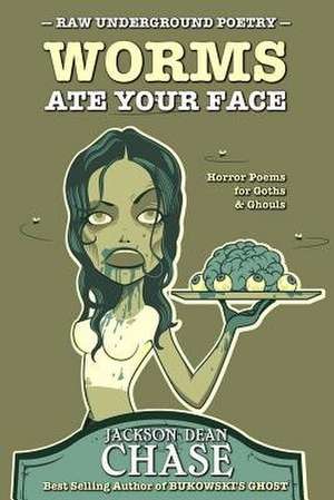 Worms Ate Your Face de Jackson Dean Chase