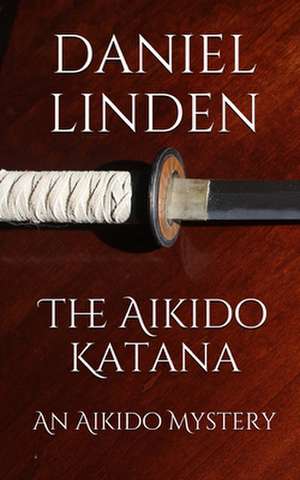 The Aikido Katana de Daniel Linden