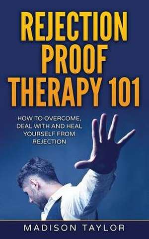 Rejection Proof Therapy 101 de Madison Taylor