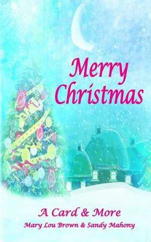 Merry Christmas; A Card & More de Mary Lou Brown