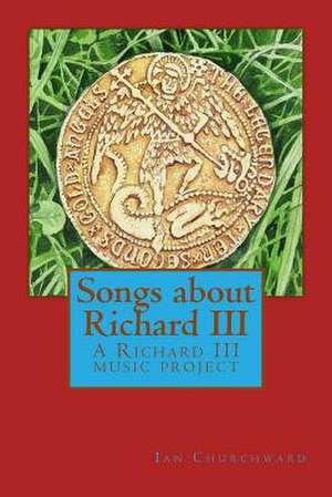 Songs about Richard III de Churchward, MR Ian David