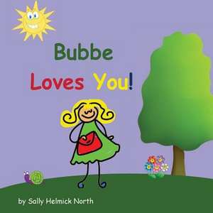 Bubbe Loves You! de Sally Helmick North