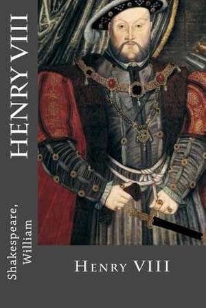 Henry VIII de Shakespeare William