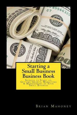 Starting a Small Business Business Book de Brian Mahoney