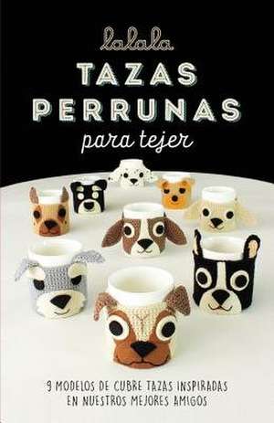 Tazas Perrunas Para Tejer de Maria Alejandra Montero