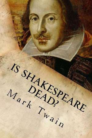 Is Shakespeare Dead? de Mark Twain