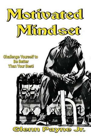 Motivated Mindset de Glenn Payne Jr