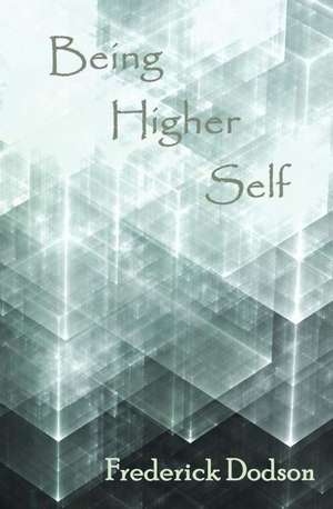 Being Higher Self de Frederick Dodson