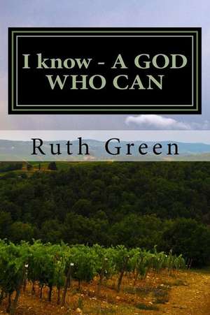 I Know - A God Who Can de Ruth Green