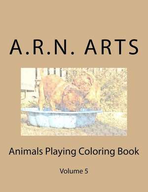 Animals Playing Coloring Book de Arts, A. R. N.