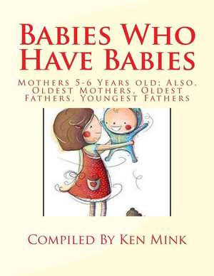 Babies Who Have Babies de Ken Paul Mink