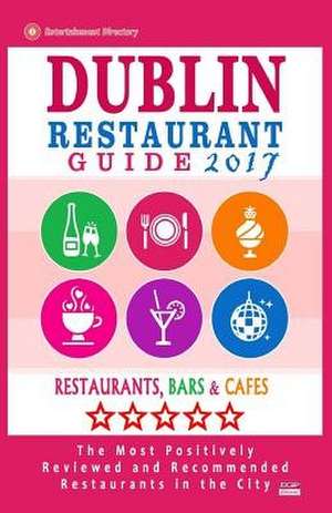 Dublin Restaurant Guide 2017 de Yeats, George K.