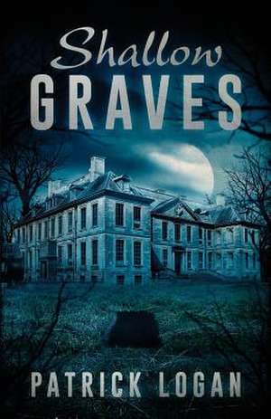 Shallow Graves de Patrick Logan