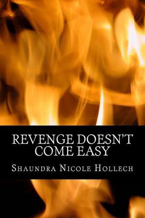 Revenge Doesn't Come Easy de Hollech, Shaundra Nicole