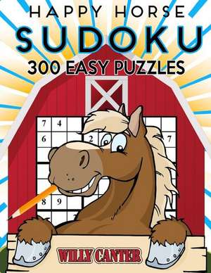 Happy Horse Sudoku 300 Easy Puzzles de Canter, Willy