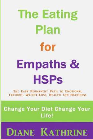 The Eating Plan for Empaths & Hsps de Diane Kathrine