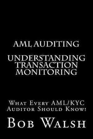 AML Auditing - Understanding Transaction Monitoring de Bob Walsh