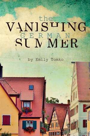 The Vanishing German Summer de Emily Tomko